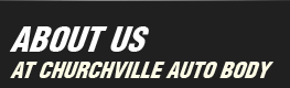 About Us at Churchville Auto Body